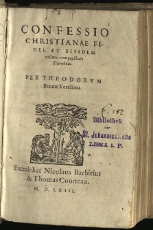 Confessio Christianae Fidei, Et Eiusdem collatio cum papisticis Haeresibus. / Per Theodorum Bezam Vezelium
