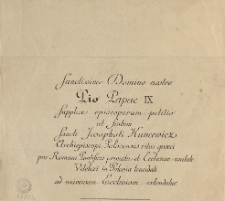 [Petycja Inc.:] "Sanctissimo Domino nostro Pio Papae IX Supplex episcoporum petito ut festum Sancti Josaphati Kuncewicz ..."