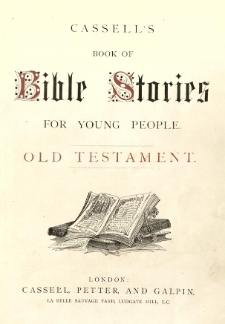 Cassell's Book of Bible Stories for young people : Old Testament