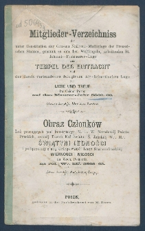 Mitgliederverzeichniss der unter Constitution der Grossen National-Mutter-Loge der Preussischen Staaten genannt zu den drei Weltkugeln arbeitenden Sanct Johannis Freimaurer-Loge zum Tempel der Eintracht und der damit verbundenen Delegirten Altschottischen Loge zur Liebe und Treue im Orient zu Posen f&uuml;r das Jahr ... = Obraz członk&oacute;w Loż pracujących pod konstytucyą M. L. W. Narodowej kraj&oacute;w Pruskich, zwanej trzech kul świata S. Jańskiej w. m. Świątyni Jedności i połączonej z nią Delegowanej L. Staroszkockiej Miłości i Wierności na Wsch. m. Poznania na rok...