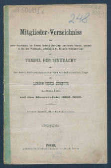 Mitgliederverzeichniss der unter Constitution der Grossen National-Mutter-Loge der Preussischen Staaten genannt zu den drei Weltkugeln arbeitenden Sanct Johannis Freimaurer-Loge zum Tempel der Eintracht und der damit verbundenen Delegirten Altschottischen Loge zur Liebe und Treue im Orient zu Posen f&uuml;r das Jahr ... = Obraz członk&oacute;w Loż pracujących pod konstytucyą M. L. W. Narodowej kraj&oacute;w Pruskich, zwanej trzech kul świata S. Jańskiej w. m. Świątyni Jedności i połączonej z nią Delegowanej L. Staroszkockiej Miłości i Wierności na Wsch. m. Poznania na rok...