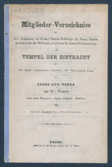 Mitgliederverzeichniss der unter Constitution der Grossen National-Mutter-Loge der Preussischen Staaten genannt zu den drei Weltkugeln arbeitenden Sanct Johannis Freimaurer-Loge zum Tempel der Eintracht und der damit verbundenen Delegirten Altschottischen Loge zur Liebe und Treue im Orient zu Posen f&uuml;r das Jahr ... = Obraz członk&oacute;w Loż pracujących pod konstytucyą M. L. W. Narodowej kraj&oacute;w Pruskich, zwanej trzech kul świata S. Jańskiej w. m. Świątyni Jedności i połączonej z nią Delegowanej L. Staroszkockiej Miłości i Wierności na Wsch. m. Poznania na rok...