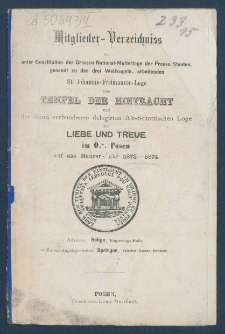 Mitgliederverzeichniss der unter Constitution der Grossen National-Mutter-Loge der Preussischen Staaten genannt zu den drei Weltkugeln arbeitenden Sanct Johannis Freimaurer-Loge zum Tempel der Eintracht und der damit verbundenen Delegirten Altschottischen Loge zur Liebe und Treue im Orient zu Posen f&uuml;r das Jahr ... = Obraz członk&oacute;w Loż pracujących pod konstytucyą M. L. W. Narodowej kraj&oacute;w Pruskich, zwanej trzech kul świata S. Jańskiej w. m. Świątyni Jedności i połączonej z nią Delegowanej L. Staroszkockiej Miłości i Wierności na Wsch. m. Poznania na rok...