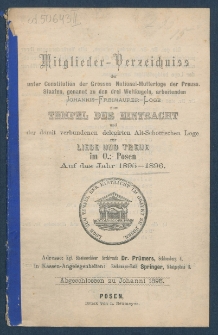 Mitgliederverzeichniss der unter Constitution der Grossen National-Mutter-Loge der Preussischen Staaten genannt zu den drei Weltkugeln arbeitenden Sanct Johannis Freimaurer-Loge zum Tempel der Eintracht und der damit verbundenen Delegirten Altschottischen Loge zur Liebe und Treue im Orient zu Posen f&uuml;r das Jahr ... = Obraz członk&oacute;w Loż pracujących pod konstytucyą M. L. W. Narodowej kraj&oacute;w Pruskich, zwanej trzech kul świata S. Jańskiej w. m. Świątyni Jedności i połączonej z nią Delegowanej L. Staroszkockiej Miłości i Wierności na Wsch. m. Poznania na rok...