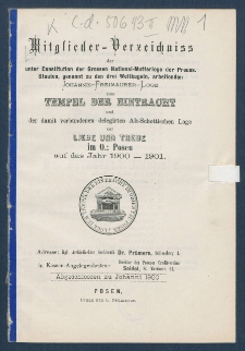 Mitgliederverzeichniss der unter Constitution der Grossen National-Mutter-Loge der Preussischen Staaten genannt zu den drei Weltkugeln arbeitenden Sanct Johannis Freimaurer-Loge zum Tempel der Eintracht und der damit verbundenen Delegirten Altschottischen Loge zur Liebe und Treue im Orient zu Posen f&uuml;r das Jahr ... = Obraz członk&oacute;w Loż pracujących pod konstytucyą M. L. W. Narodowej kraj&oacute;w Pruskich, zwanej trzech kul świata S. Jańskiej w. m. Świątyni Jedności i połączonej z nią Delegowanej L. Staroszkockiej Miłości i Wierności na Wsch. m. Poznania na rok...