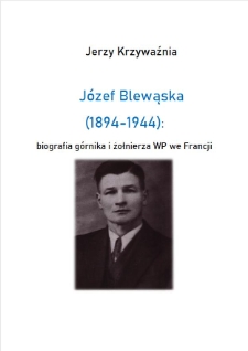 Józef Blewąska (1894-1944): biografia górnika i żołnierza WP we Francji