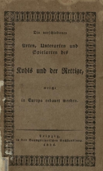 Die verschiedenen Arten, Unterarten und Spielarten des Kohls und der Rettige, welche in Europa erbauet werden