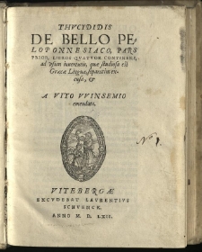 Thvcydidis De Bello Peloponnesiaco, Pars Prior, Libros Qvatuor Continens, ad vsum iuuentutis, quae studiosa est Graecae Linguae, / separatim excusa, & a Vito Winsemio emendata
