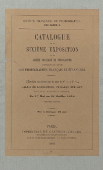 Catalogue de la sixième exposition de la Société Française de Photographie [...] des photographes français et ètrangers [...] du 1er mai au 31 Juillet 1864