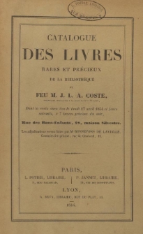 Catalogue des livres rares et precieux de la bibliothèque de [...] L. A. Coste [...] dont la vente aura lieu [...] 1854 [...] les adjudications seront faites par [...] Bonnefons de Lavialle [...]