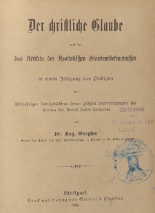 Der christliche Glaube nach den drei Artikeln des Apostolischen Glaubensbekenntnisses in einem Jahrgang von Predigten zum 300 jährigen Jubelgedächtnis seines grössten Amtsvorgängers des Seniors der Unität Amos Comenius
