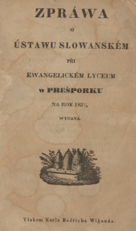 Zpr&aacute;wa o &Uacute;stawu slowansk&eacute;m při Ewangelick&eacute;m lyceum w Pre&scaron;porku na rok 1837/8 wydan&aacute;