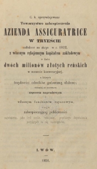 C[esarsko]-k[rólewskie] uprzywilejowane Towarzystwo zabespieczenia [!] Azienda Assicuratrice w Tryeście założone na akcye w 1822 [...]