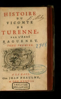 Histoire Du Vicomte De Turenne. Tome premier / par l'abb&eacute; Raguenet.