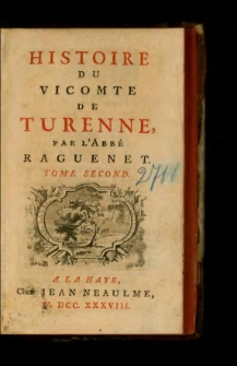Histoire Du Vicomte De Turenne. Tome second / par l'abb&eacute; Raguenet.