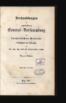 Verhandlungen der zwöften General-Versammlung der Katholischen Vereine Deutschlands und Österreichs am 24., 25., 26. und 27. September 1860 zu Prag in Böhmen : Amtlicher Bericht.