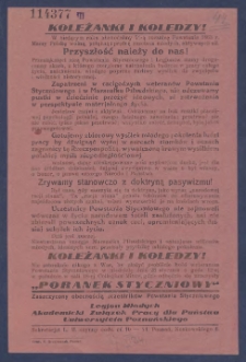 Koleżanki i Koledzy! : [Incipit:] W bieżącym roku obchodzimy 71-ą rocznicę Powstania 1863 r. Mamy Polskę wolną, potężną i prężną zasobem młodych, aktywnych sił. Przyszłość należy do nas! [...] w niedzielę dnia 28 stycznia o godz. 12-ej w południe w sali 18-ej Collegium Minus, gdzie odbędzie się uroczysty "Poranek styczniowy" [...] Legjon Młodych Akademicki Związek Pracy dla Państwa Uniwersytetu Poznańskiego