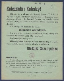 Koleżanki i koledzy! : [Incipit:] Zbliżają się wybory do Bratniej Pomocy T.S.S.U.P. [...] / Młodzież Wszechpolska