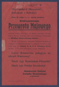 Obywatelki i Obywatele! Koleżanki i Koledzy!. : [Incipit:] Dnia 12 maja święcimy ósmą rocznicę Wiekopomnego Przewrotu Majowego [...] / Akademicki Oddział Związku Strzeleckiego w Poznaniu
