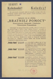[Ulotka] : [Incipit:] Koleżanki! Koledzy! Do pierwszych czynności, jakie na początku nowego roku akademickiego spełnić winien każdy student i każda studentka, nalezy wypełnienie obowiązku zapisania się na członka "Bratniej pomocy" Stowarzyszenia Studentek i Studentów Uniwersytetu Poznańskiego [...]
