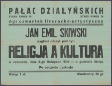 [Afisz. Incipit:] Pałac Działyńskich Stary Rynek 78: 2-gi czwartek literacko-artystyczny : Jan Emil Skiwski wygłosi odczyt pod tyt.: Religja a kultura w czwartek, dnia 8-go listopada 1934 r. o godzinie 20-tej