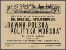 [Afisz] : [Incipit:] Pałac Działyńskich Stary Rynek 78: XXXI Czwartek literacko-artystyczny: dr. Andrzej Wojtkowski "Dawna polska polityka morska": po odczycie dyskusja: w czwartek dnia 14-go listopada 1935 r. o godzinie 20-tej [...].