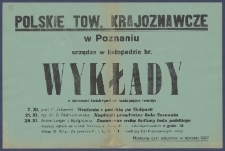 [Afisz] : [Incipit:] Polskie Tow. Krajoznawcze w Poznaniu urządza w listopadzie br. wykłady z obrazami świetlnymi na następujące tematy [...]
