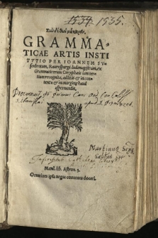 Grammaticae Artis Institutio / Per Ioannem Susenbrotum, Ravenspurgi ludimagistrum, ex Grammaticorum Coryphaeis iam tertium recognita, additis & in contextu & in margin[ae] haud aspernandis