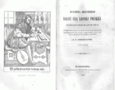 Joachima Bielskiego Dalszy ciąg Kroniki Polskiej zawierającej dzieje od 1587 do 1598 r. W rękopiśmie odkrył i do druku podał, oraz historyczno bibliograficzny opis żywota i prac Marcina ojca i Joachima syna Bielskich napisał i przyłączył F. M. Sobieszczański. Z dwiema rycinami