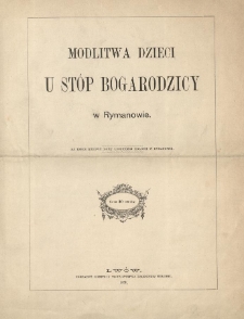 Modlitwa dzieci u stóp Bogarodzicy w Rymanowie : na rzecz budowy domu leczniczej kolonii w Rymanowie