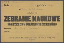 [Afisz] : [Incipit:] Dnia 25 maja o godzinie 19-tej w sali 17-tej Coll. Minus odbędzie się zebranie naukowe Koła Polonistów Uniwersytetu Poznańskiego Referent: mgr. Józef Tumidajski temat: Niesłuszne uprzedzenia.