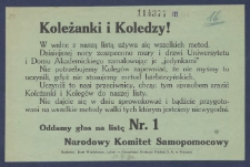 [Ulotka] : [Incipit:] Koleżanki i Koledzy! W walce z naszą listą używa się wszelkich metod. Dzisiejszej nocy zeszpecono mury i drzwi Uniwersytetu i Domu Akademickiego zamalowując je "jedynkami" [...] / Narodowy Komitet Samopomocowy.