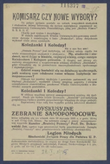 [Ulotka] : [Incipit:] Komisarz czy nowe wybory? To palące pytanie zawisło na ustach wszystkich studentek i studentów, którzy interesują się życiem największej organizacji samopomocowej Uniwersytetu Poznańskiego, jaką jest "Bratnia Pomoc" S. S. S. U. P. [...] Zapraszamy więc całą bez wyjątku polską młodzież akademicką na dyskusyjne zebranie samopomocowe, które odbędzie się we wtorek dnia 29 stycznia 1935 r. o godz. 2-tej w sali 17-tej Coll. Minus [...] / Legjon Młodych Akademicki Związek Pracy dla Państwa U. P.