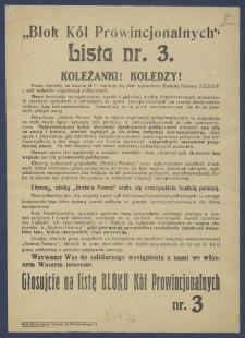 [Afisz] : [Incipit:] Koleżanki! Koledzy! Po raz pierwszy na terenie U.P. realizuje się plan wyzwolenia Bratniej Pomocy S.S.S.U.P. z pod wpływów organizacyj politycznych. Nasza koncepcja samopomocowa wyszła w głębokiej analizy dotychczasowych stosunków / Blok Kół Prowincjonalnych lista nr. 3.