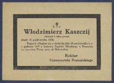 [Nekrolog] : [Incipit:] Ś. p. Włodzimierz Kaszczij student I roku prawa zmarł 15 października 1936 [...] / Rektor Uniwersytetu Poznańskiego.