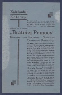 [Ulotka] : [Incipit:] Koleżanki! Koledzy! Do pierwszych czynności, jakie na początku nowego roku akademickiego spełnić winien każdy student i każda studentka, nalezy wypełnienie obowiązku zapisania się na członka "Bratniej pomocy" Stowarzyszenia Studentek i Studentów Uniwersytetu Poznańskiego [...].