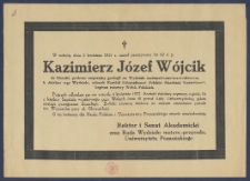 [Nekrolog] : [Incipit:] W sobotę, dnia 3 kwietnia 1937 r. zmarł przeżywszy lat 62 ś. p. Kazimierz J&oacute;zef W&oacute;jcik dr filozofii, profesor zwyczajny geologii Uniwersytetu Poznańskiego [...] / Rektor, Senat Akademicki oraz Rada Wydziału matym.-przyrodn. Uniwersytetu Poznańskiego.
