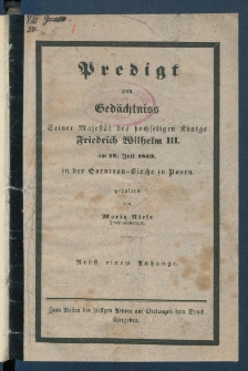 Predigt zum Ged&auml;chtniss seiner Majest&auml;t des hochseligen K&ouml;nigs Friedrich Wilhelm III. am 19. Juli 1840. in der Garnison-Kirche zu Posen.