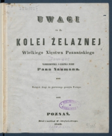 Uwagi co do kolei żelaznej Wielkiego Xięstwa Poznańskiego nadburmistrza i członka Sejmu Pana Naumann.