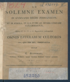 Ad Solemne Examen in Gymnasio Regio Posnaniensi, et in Schola, in qua Pueri ad Studia Gymnasii Confirmantur ...