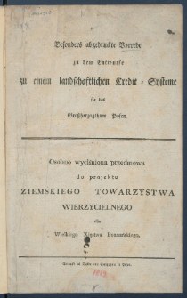 Besonders abgedruckte Vorrede zu dem Entwurfe zu einem landschaften Credit-Ensteme f&uuml;r das Gro&szlig;herzogtum Posen = Osobno wyciśniona przedmowa do projektu Ziemskiego Towarzystwa Wierzycielnego dla Wielkiego Xsięstwa Poznańskiego.