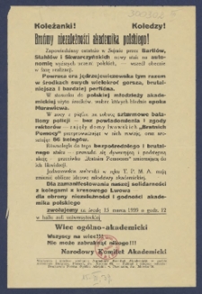 Koleżanki Koledzy! : [Incipit:] Brońmy niezależności akademika polskiego! Zapowiedziany ostatnio w Sejmie przez Bartl&oacute;w, Stahl&oacute;w i Skwarczyńskich nowy atak na autonomię wyższych uczelni polskich, - wszedł obecnie w fazę realizacji [...]