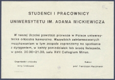 [Afisz] : [Incipit:] Studenci i pracownicy Uniwersytetu im. Adama Mickiewicza w Poznaniu : W naszej Uczelni powstaje pierwsza w Polsce uniwersytecka orkiestra kameralna [...] / Organizator orkiestry Jerzy Laskowski, Rektor prof. Franciszek Kaczmarek.