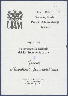 [Afisz] : [Incipit:] Senat, Rektor, Rada Wydziału Prawa i Administracji, Dziekan zapraszają na uroczystość nadania doktoratu honoris causa Janowi Nowakowi Jeziorańskiemu : mała Aula, Coll. Minus UAM, ul. Wienaiwskiego 1 : 6 maja 1991. godz. 12.00.