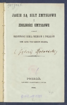 Jakie są siły zmysłowe i zdolności umysłowe tudzież skłonności serca Niemc&oacute;w i Polak&oacute;w same języki tych narod&oacute;w świadczą.