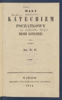 Mały katechizm początkowy religii katolicki&eacute;j.