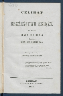 Celibat czyli bezżeństwo księży : do pan&oacute;w Eugeniego Brezy i hrabiego Bernarda Potockiego.
