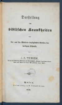 Darstellung der biblischen Krankheiten und der auf die Medicin bez&uuml;glichen Stellen der heiligen Schrift.