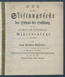 Ode an dem Stiftungsfeste des Ordens der Hoffnung in der gerechten und vollkommenen Minervenloge.