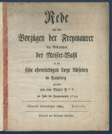 Rede von den Vorz&uuml;gen der Freymaurer bey Gelegenheit der Meister-Wahl in der sehr ehrw&uuml;rdigen Loge Absolon in Hamburg.